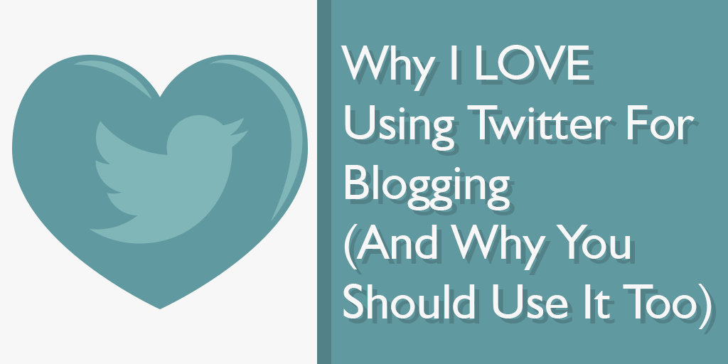 Why I LOVE Using Twitter For Blogging